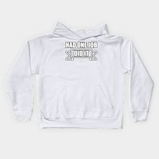 One Job Did It Kids Hoodie